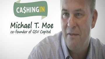 Cashing In - Michael T. Moe / CEO of GSV Capital