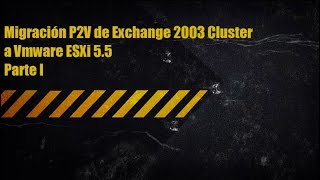 Migración P2V Exchange 2003 Cluster a Vmware 5.5 - Parte 1