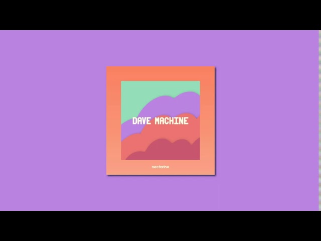 Watch Dave Machine - Nectarine - Audio on YouTube Watch Dave Machine - Nectarine - Audio on YouTube