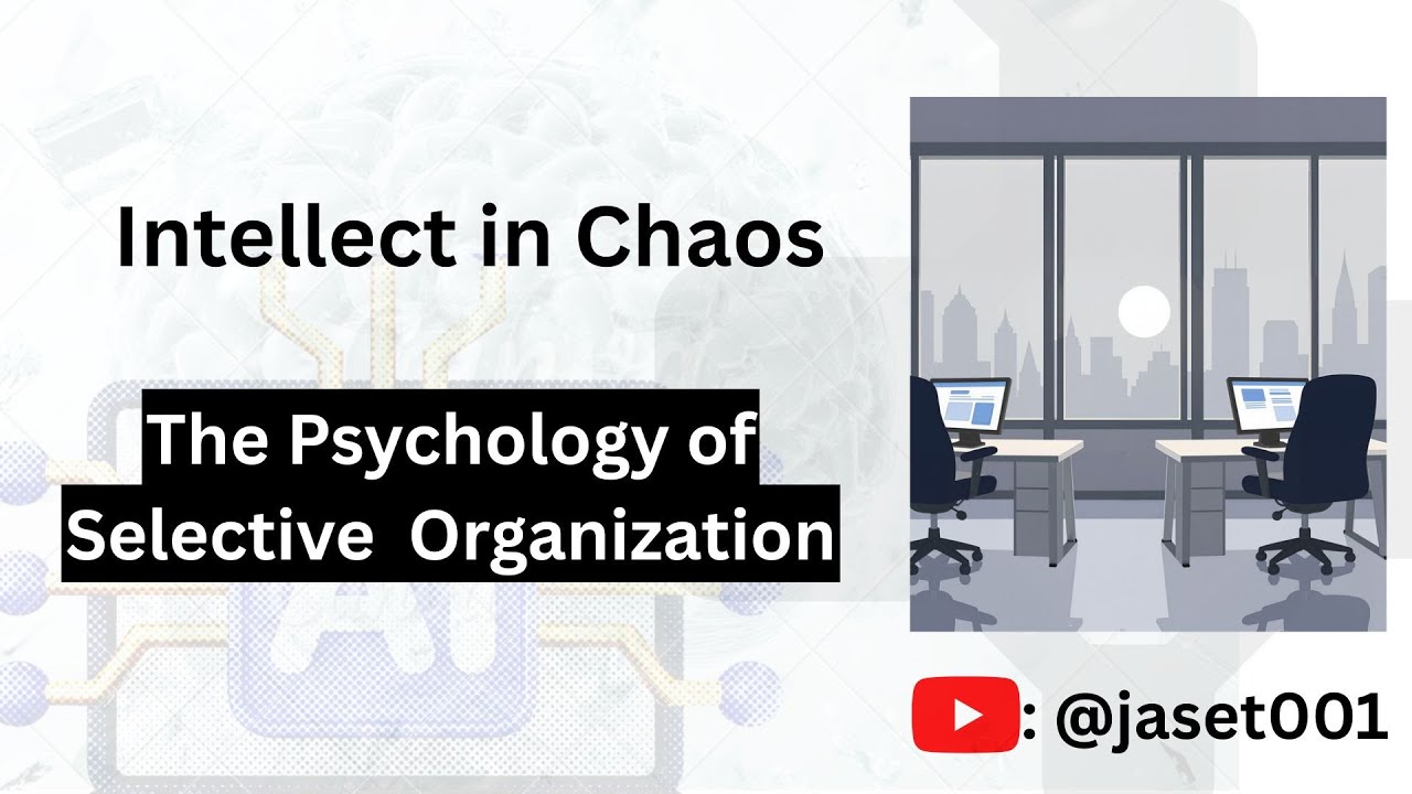 Intellect in Chaos The Psychology of Selective Organization