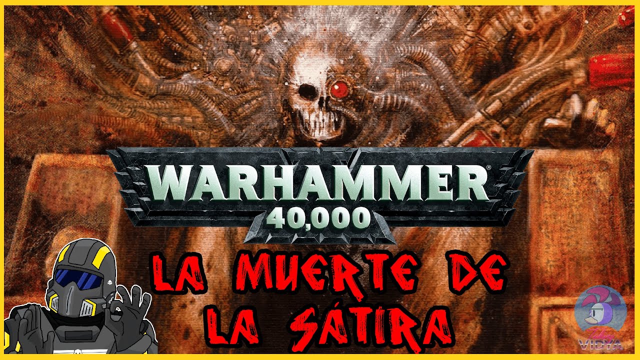Warhammer 40,000 y la Muerte de la Sátira