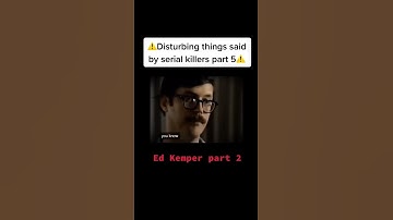 What serial killer Ed Kemper said in an interview: