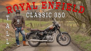 Royal Enfield Classic 350. Is it good for taller riders? Plus we discuss comments from our review.