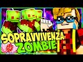 SOPRAVVIVENZA ZOMBIE SU MINECRAFT !! CHE FIGATA