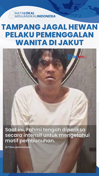 Tampang Jagal Hewan yang Penggal Kepala Wanita di Jakut, Pasrah Digerebek di Rumah dan Tangan Diikat
