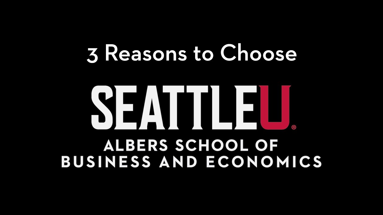 3 Reasons to Choose Albers School of Business & Economics, Seattle University