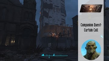 Fallout 4|Companion Quest|Curtain Call|Walkthrough
