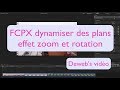 Fcpx dynamiser vos plans avec leffet zoom  rotation