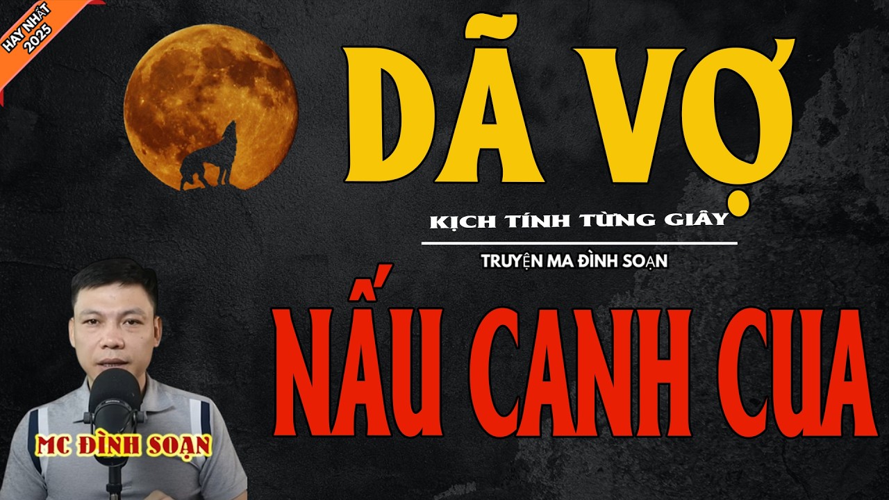 DÃ VỢ NẤU CANH CUA | Truyện Ma Kinh Dị - Chuyện Ma MC Đình Soạn Mới Nhất