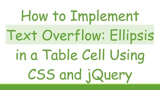 How to Implement Text Overflow: Ellipsis in a Table Cell Using CSS and jQuery