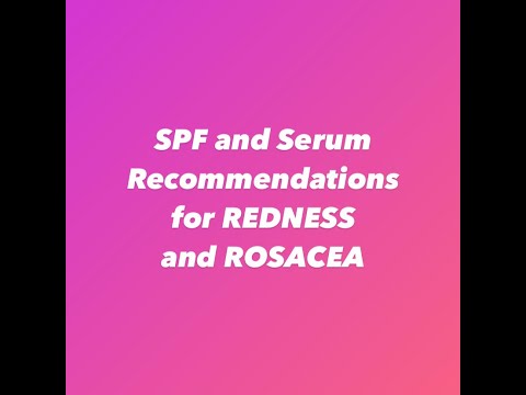 SPF and serum recommendations for redness and rosacea prone skin