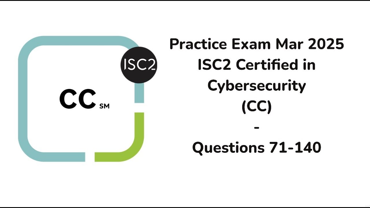 Practice Exam Mar 2025 | 71-140 Questions | ISC2 Certified in Cybersecurity (CC)