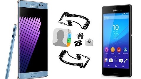 How to Transfer Contacts from Sony to Samsung Galaxy Note 7