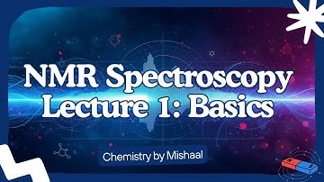 NMR Spectroscopy Lecture 1 | Basics of NMR | Principle, Theory & Introduction to NMR