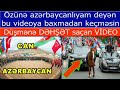 Ozune azerbaycanliyam deyen bu videoya baxmadan kecmesin - Dusmene DEHŞET sacan VIDEO