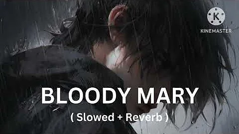 Bloody mary (slowed+reverb) 🎧