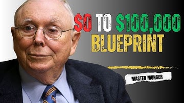 Charlie Munger: From $0 to $100,000 - The Blueprint They Don