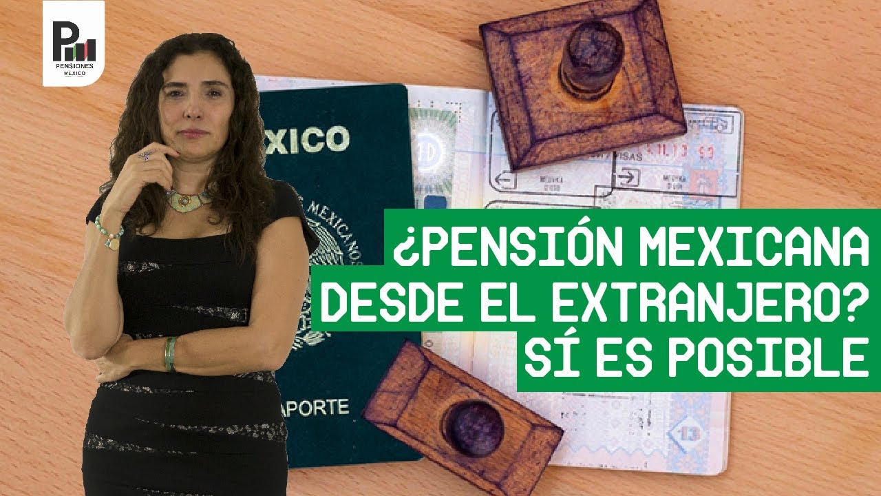 ¿Vives en el extranjero pero trabajaste algunos años en México? Recupera tu pensión mexicana.