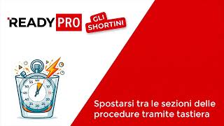 Spostarsi tra le sezioni delle procedure tramite tastiera - Ready Pro