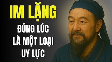 Im Lặng Đúng Lúc Là Một Loại Uy Lực | Triết Lý Cuộc Sống
