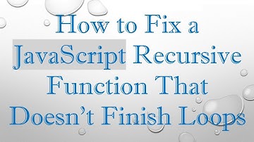 How to Fix a JavaScript Recursive Function That Doesn