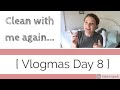 Vlogmas Day 8 | Shall we clean some more?