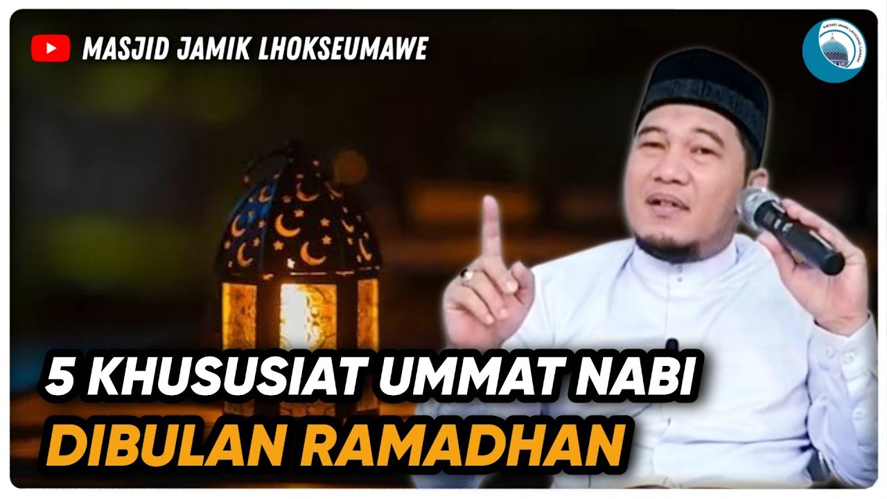 5 KHUSUSIAT KEPADA UMAT NABI MUHAMMAD DI BULAN RAMADHAN - Tgk Husni Al lukman, S.Hi