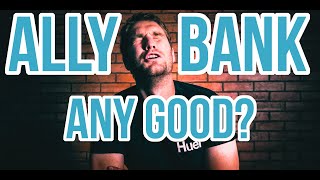 6 Months with Ally Bank - the GOOD and the BAD