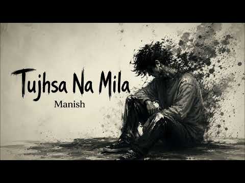 Tujhsa Na Mila | तुझसा ना मिला | By Manish  | Official  Audio 