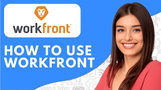 How to Use Workfront (2026) Workfront Overview Tutorial & Review