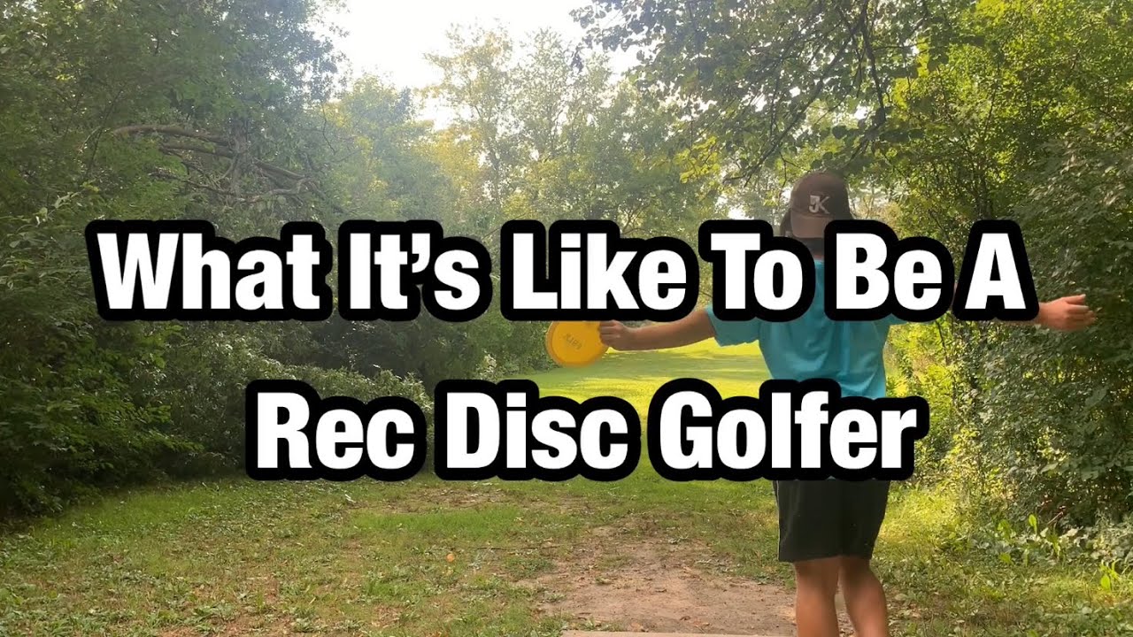 What It’s Like To Be A Rec Disc Golfer YouTube