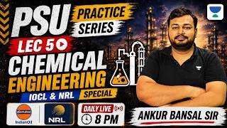 PSU Practice Series | Lecture 5 | Chemical Engineering | IOCL & NRL Special | Ankur Bansal Sir