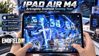 Ipad Air M4 Arknights Endfield Gaming Test Apple M4, 120Hz Display