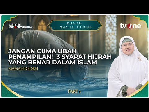Don't Just Change Your Appearance! 3 Requirements for True Hijrah in Islam | RUMAH MAMAH DEDEH