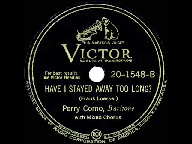 Perry Como - Have I Stayed Away Too Long?