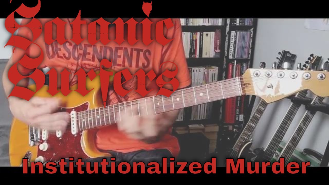 Satanic Surfers - Institutionalized Murder (Guitar Cover)