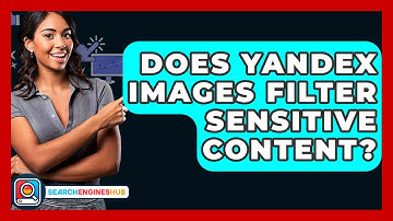 Does Yandex Images Filter Sensitive Content? - SearchEnginesHub.com