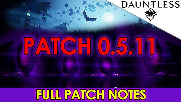 Dauntless - Update Patch 0.5.11 Full Patch Notes & Commentary