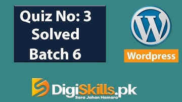 Digiskills: Wordpress Quiz 3 Solution Batch 6 2020  || Wordpress Quiz 3  || Batch 6