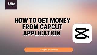 How to Get Money From CapCut App??see the explanation‼️
