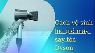 Hướng dẫn cách vệ sinh máy sấy tóc Dyson HD04