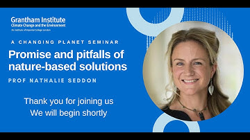 A Changing Planet Seminar: Promise and pitfalls of nature-based solutions, by Prof Nathalie Seddon