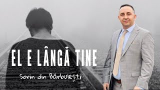 Sorin din Barbulesti-EL E LANGA TINE ❤️‍🩹