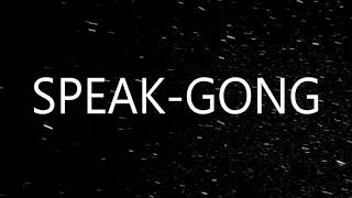 Download Lagu SPEAK-GONG MP3