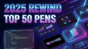 2025 Rewind 🔥 My Top 50 Most ❤️ CodePens & UI Experiments | CodeByTushu