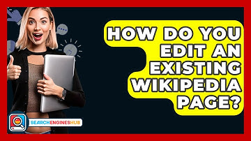 How Do You Edit An Existing Wikipedia Page? - SearchEnginesHub.com