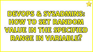 DevOps & SysAdmins: How to set random value in the specified range in variable? (2 Solutions!!)