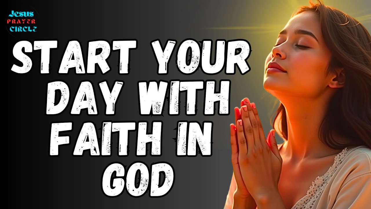 Start This Day Walking In Faith and Not In Fear | Christian Motivation ...