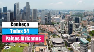 Todos os 54 PAÍSES da ÁFRICA | TODOS OS PAÍSES DO CONTINENTE AFRICANO