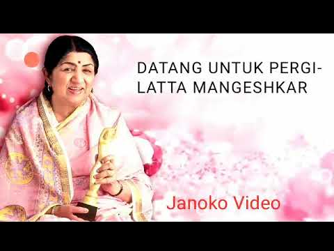 DATANG UNTUK PERGI LATTA MANGESHKAR